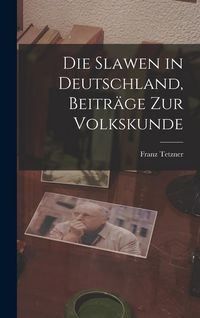 Produktbild: Die Slawen in Deutschland, Beitr&auml;ge Zur Volkskunde