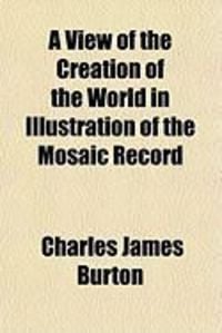 Produktbild: A View of the Creation of the World in Illustration of the Mosaic Record