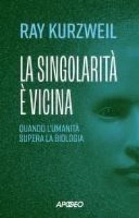 Produktbild: La singolarit&agrave; &egrave; vicina. Quando l'umanit&agrave; supera la biologia
