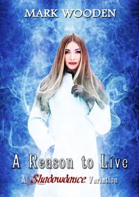 Produktbild: A Reason to Live: A "Shadowdance" Variation ("Shadowdance" urban fantasy saga, #0)