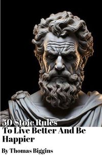 Produktbild: 50 Stoic Rules To Live Better And Be Happier