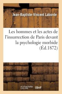 Produktbild: Les hommes et les actes de l'insurrection de Paris devant la psychologie morbide