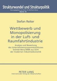Produktbild: Wettbewerb und Monopolisierung in der Luft- und Raumfahrtindustrie