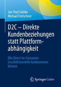 Produktbild: D2C &ndash; Direkte Kundenbeziehungen statt Plattformabh&auml;ngigkeit