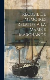 Produktbild: Recueil De M&eacute;moires Relatifs &Agrave; La Marine Marchande