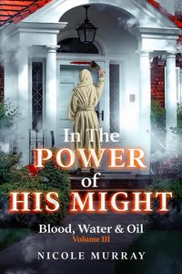 Produktbild: In The Power Of His Might: Blood, Water & Oil