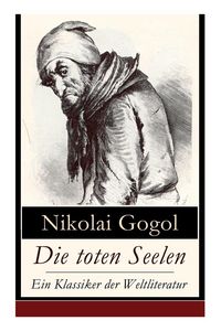 Produktbild: Die toten Seelen - Ein Klassiker der Weltliteratur