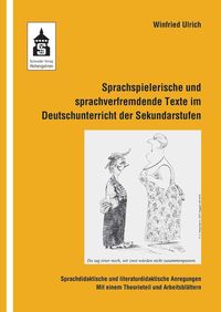 Bild vom Artikel Sprachspielerische und sprachverfremdende Texte im Deutschunterricht der Sekundarstufen vom Autor Winfried Ulrich
