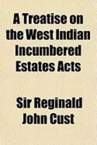 Produktbild: A Treatise on the West Indian Incumbered Estates Acts