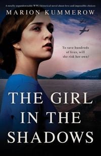 Bild vom Artikel The Girl in the Shadows: A totally unputdownable WW2 historical novel about love and impossible choices vom Autor Marion Kummerow