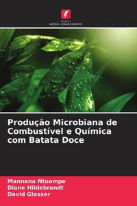Produktbild: Produ&ccedil;&atilde;o Microbiana de Combust&iacute;vel e Qu&iacute;mica com Batata Doce