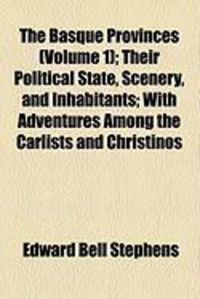 Produktbild: The Basque Provinces (Volume 1); Their Political State, Scenery, and Inhabitants; With Adventures Among the Carlists and Christinos
