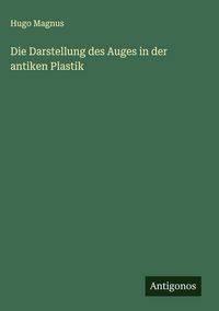 Produktbild: Die Darstellung des Auges in der antiken Plastik