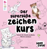 Produktbild: Sooo Cute - Der supers&uuml;&szlig;e Zeichenkurs