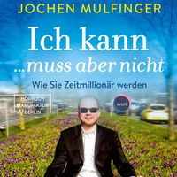 Produktbild: Ich kann... muss aber nicht: Wie Sie Zeitmillion&auml;r werden