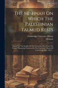 Produktbild: The Mishnah On Which The Palestinian Talmud Rests: Edited For The Syndics Of The University Press From The Unique Manuscript Preserved In The Universi