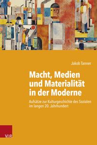 Produktbild: Macht, Medien und Materialit&auml;t in der Moderne