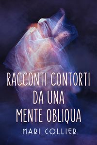 Produktbild: Racconti contorti da una mente obliqua