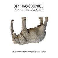 Produktbild: Denk das Gegenteil! Vom Umgang mit schwierigen Menschen