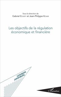 Produktbild: Les objectifs de la r&eacute;gulation &eacute;conomique et financi&egrave;re