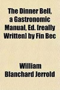 Produktbild: The Dinner Bell, a Gastronomic Manual, Ed. [Really Written] by Fin Bec