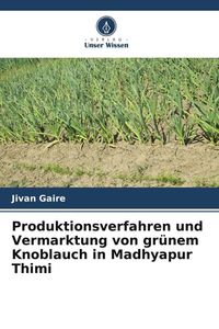 Produktbild: Produktionsverfahren und Vermarktung von gr&uuml;nem Knoblauch in Madhyapur Thimi