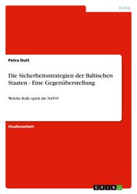 Produktbild: Die Sicherheitsstrategien der Baltischen Staaten - Eine Gegen&uuml;berstellung