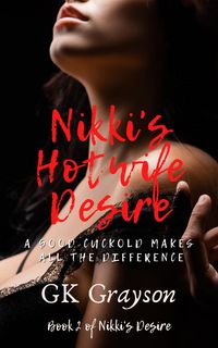 Produktbild: Nikki's Hotwife Desire: A Good Cuckold Makes All the Difference (Nikki's Desire, #2)