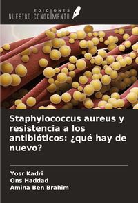 Produktbild: Staphylococcus aureus y resistencia a los antibi&oacute;ticos: &iquest;qu&eacute; hay de nuevo?