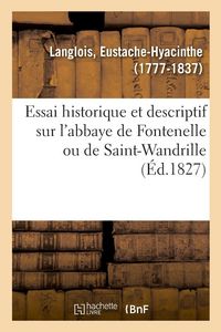 Produktbild: Essai historique et descriptif sur l'abbaye de Fontenelle ou de Saint-Wandrille