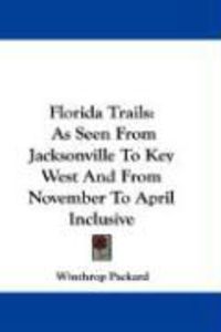 Produktbild: Florida Trails: As Seen from Jacksonville to Key West and from November to April Inclusive