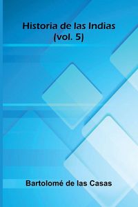Produktbild: Historia De Las Indias (Vol. 5)