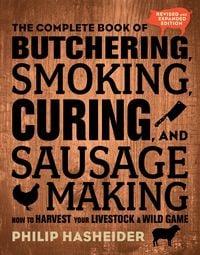 Produktbild: The Complete Book of Butchering, Smoking, Curing, and Sausage Making