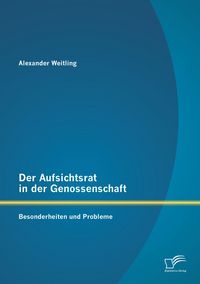 Produktbild: Der Aufsichtsrat in der Genossenschaft: Besonderheiten und Probleme