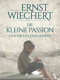 Produktbild: Die kleine Passion - Geschichte eines Kindes