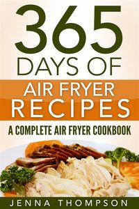 Produktbild: Air Fryer: 365 Days Of Air Fryer Recipes: A Complete Air Fryer Cookbook
