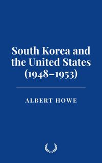 Produktbild: South Korea and the United States (1948-1953)
