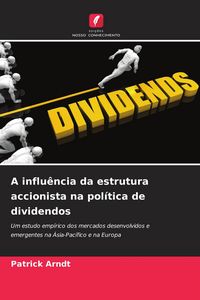 Produktbild: A influ&ecirc;ncia da estrutura accionista na pol&iacute;tica de dividendos