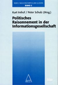 Produktbild: Mediensymposium Luzern / Politisches Raisonnement in der Informationsgesellschaft