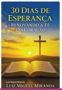 Produktbild: 30 Dias De Esperan&ccedil;a: Renovando A F&eacute; E O Cora&ccedil;&atilde;o