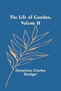 Produktbild: The Life of Gordon, Volume II