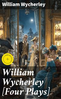 Produktbild: William Wycherley [Four Plays]