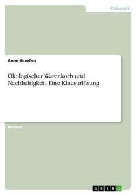 Produktbild: &Ouml;kologischer Warenkorb und Nachhaltigkeit. Eine Klausurl&ouml;sung