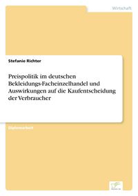 Produktbild: Preispolitik im deutschen Bekleidungs-Facheinzelhandel und Auswirkungen auf die Kaufentscheidung der Verbraucher