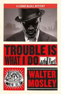 Bild vom Artikel Trouble Is What I Do vom Autor Walter Mosley