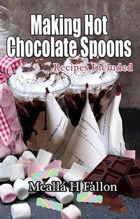 Produktbild: Making Hot Chocolate Spoons - Recipes Included