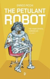 Produktbild: The Petulant Robot (The Vigor Crystal Chronicles, #1)