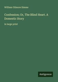 Produktbild: Confession; Or, The Blind Heart. A Domestic Story