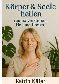 Produktbild: K&ouml;rper & Seele heilen