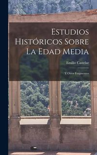 Produktbild: Estudios Hist&oacute;ricos Sobre La Edad Media: Y Otros Fragmentos